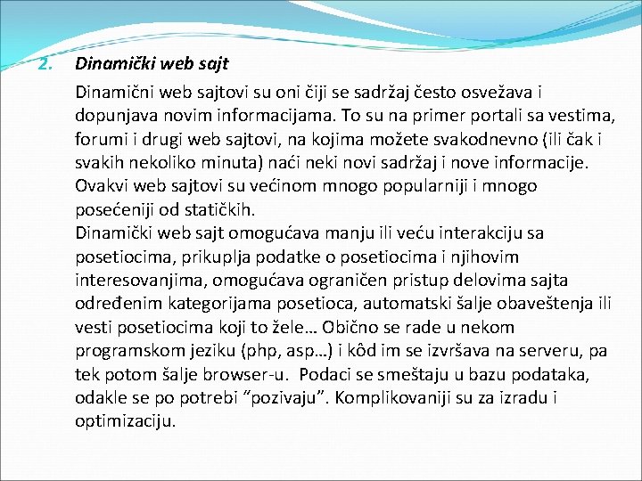 2. Dinamički web sajt Dinamični web sajtovi su oni čiji se sadržaj često osvežava
