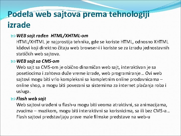 Podela web sajtova prema tehnologiji izrade WEB sajt rađen HTML/XHTML-om HTML/XHTML je najprostija tehnika,