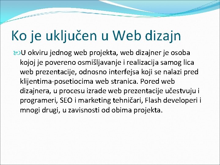 Ko je uključen u Web dizajn U okviru jednog web projekta, web dizajner je