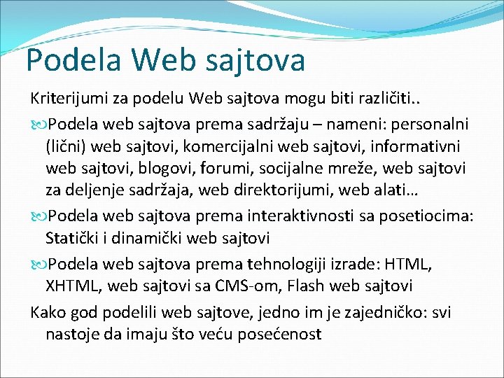 Podela Web sajtova Kriterijumi za podelu Web sajtova mogu biti različiti. . Podela web