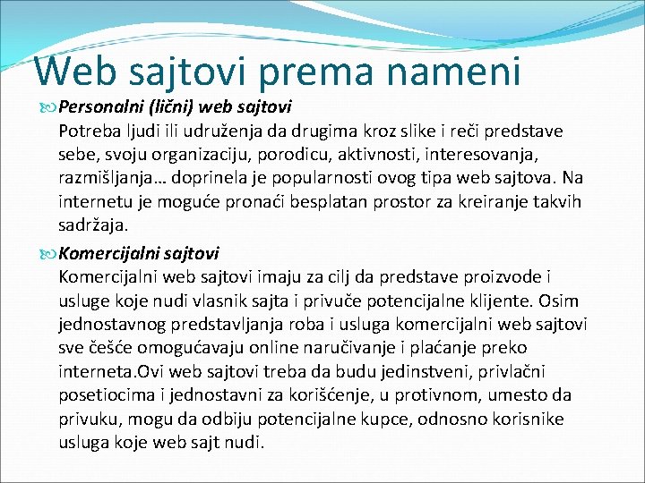 Web sajtovi prema nameni Personalni (lični) web sajtovi Potreba ljudi ili udruženja da drugima