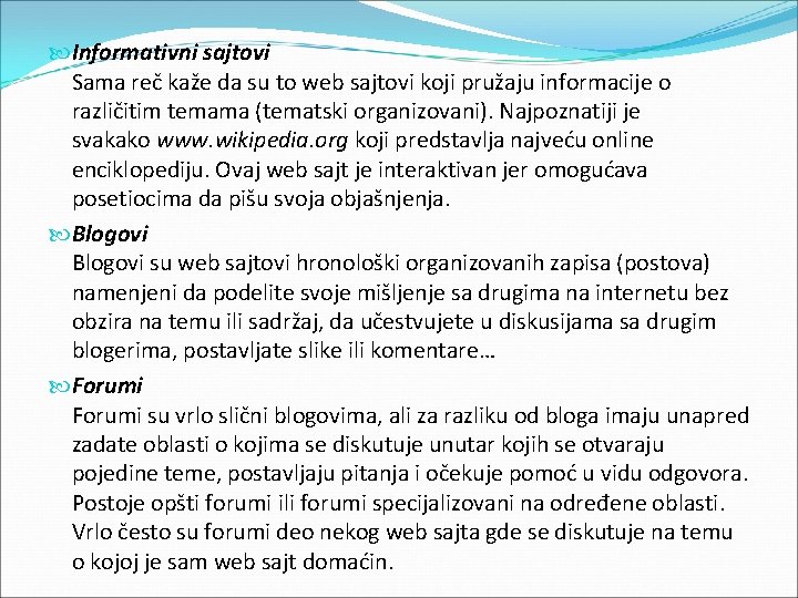  Informativni sajtovi Sama reč kaže da su to web sajtovi koji pružaju informacije