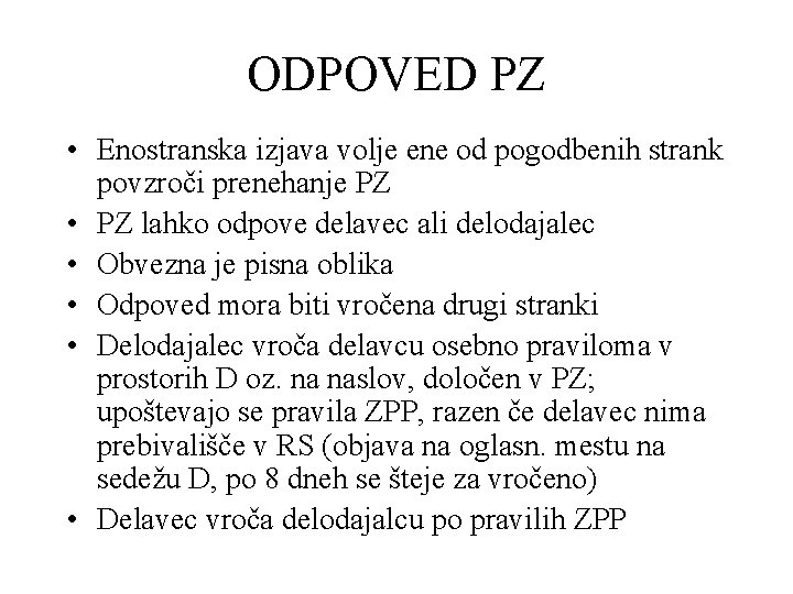 ODPOVED PZ • Enostranska izjava volje ene od pogodbenih strank povzroči prenehanje PZ •