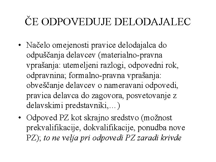 ČE ODPOVEDUJE DELODAJALEC • Načelo omejenosti pravice delodajalca do odpuščanja delavcev (materialno-pravna vprašanja: utemeljeni