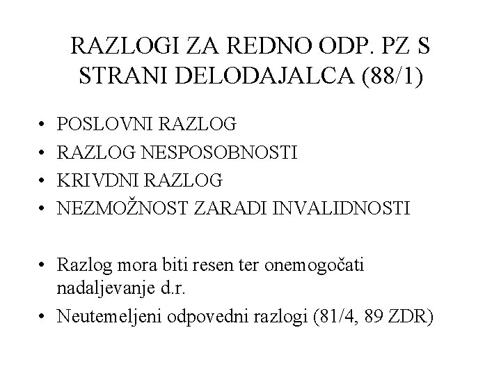 RAZLOGI ZA REDNO ODP. PZ S STRANI DELODAJALCA (88/1) • • POSLOVNI RAZLOG NESPOSOBNOSTI