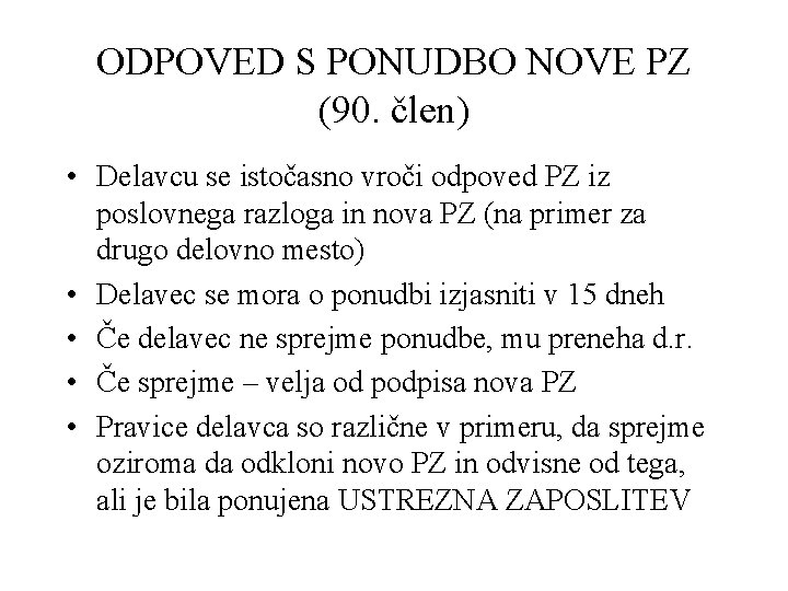 ODPOVED S PONUDBO NOVE PZ (90. člen) • Delavcu se istočasno vroči odpoved PZ