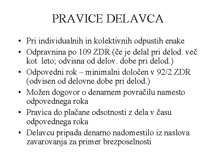 PRAVICE DELAVCA • Pri individualnih in kolektivnih odpustih enake • Odpravnina po 109 ZDR