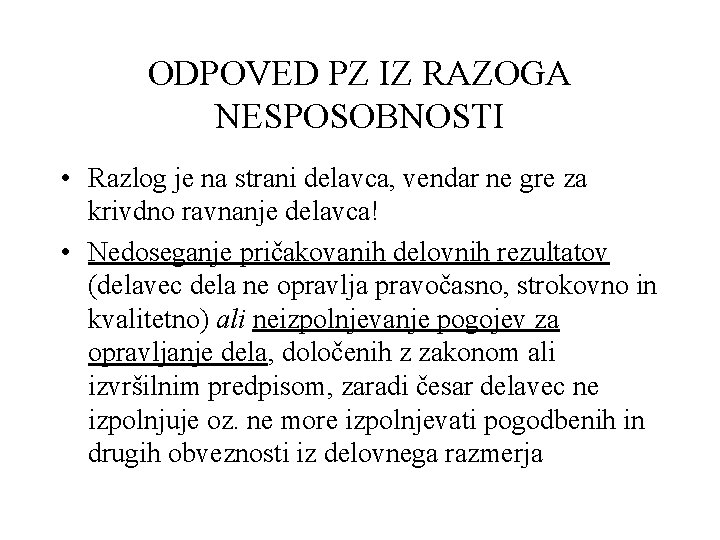 ODPOVED PZ IZ RAZOGA NESPOSOBNOSTI • Razlog je na strani delavca, vendar ne gre