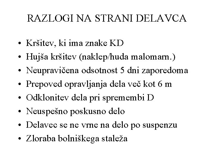 RAZLOGI NA STRANI DELAVCA • • Kršitev, ki ima znake KD Hujša kršitev (naklep/huda