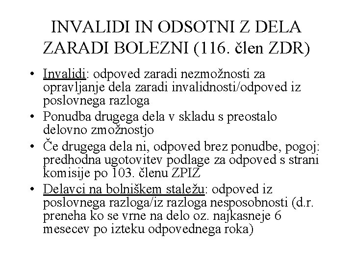 INVALIDI IN ODSOTNI Z DELA ZARADI BOLEZNI (116. člen ZDR) • Invalidi: odpoved zaradi