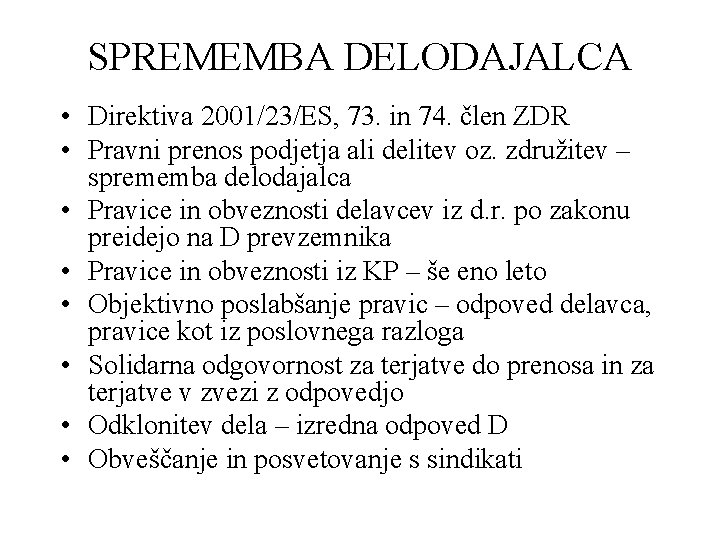 SPREMEMBA DELODAJALCA • Direktiva 2001/23/ES, 73. in 74. člen ZDR • Pravni prenos podjetja