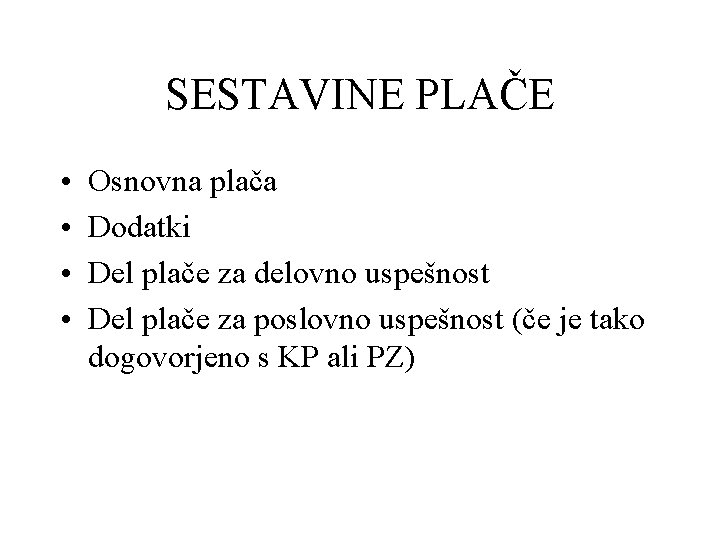 SESTAVINE PLAČE • • Osnovna plača Dodatki Del plače za delovno uspešnost Del plače