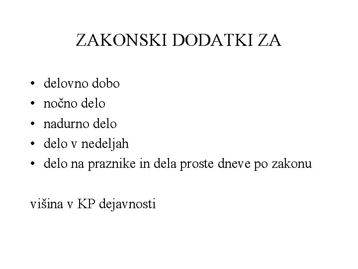 ZAKONSKI DODATKI ZA • • • delovno dobo nočno delo nadurno delo v nedeljah