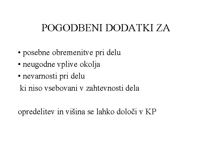 POGODBENI DODATKI ZA • posebne obremenitve pri delu • neugodne vplive okolja • nevarnosti