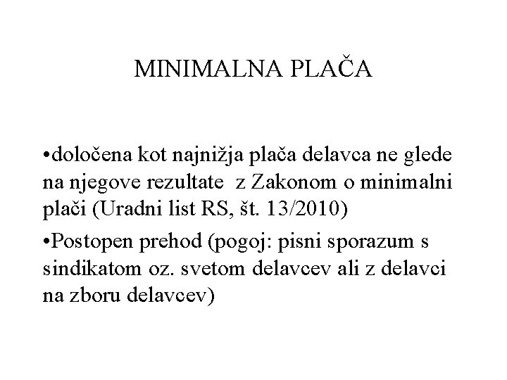 MINIMALNA PLAČA • določena kot najnižja plača delavca ne glede na njegove rezultate z