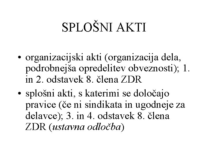 SPLOŠNI AKTI • organizacijski akti (organizacija dela, podrobnejša opredelitev obveznosti); 1. in 2. odstavek