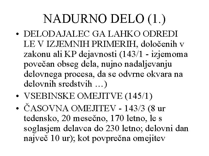 NADURNO DELO (1. ) • DELODAJALEC GA LAHKO ODREDI LE V IZJEMNIH PRIMERIH, določenih