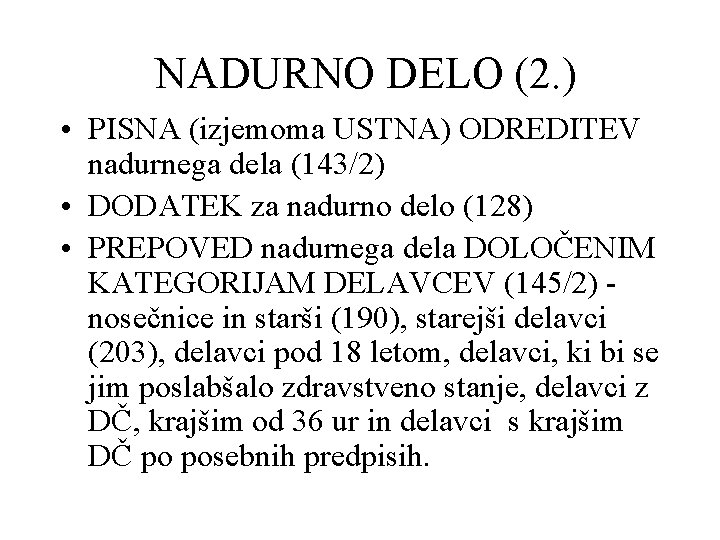 NADURNO DELO (2. ) • PISNA (izjemoma USTNA) ODREDITEV nadurnega dela (143/2) • DODATEK