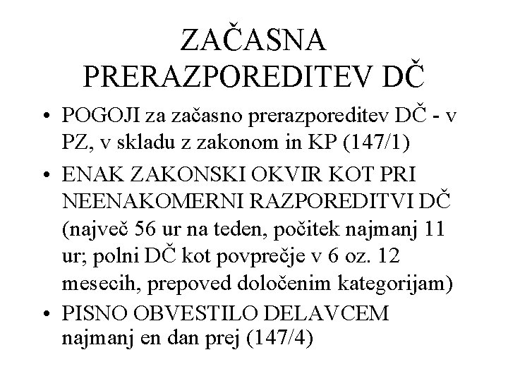 ZAČASNA PRERAZPOREDITEV DČ • POGOJI za začasno prerazporeditev DČ - v PZ, v skladu