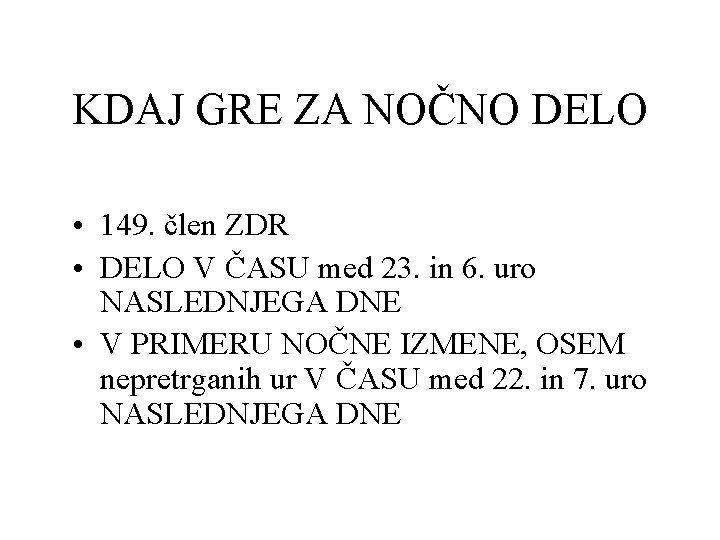 KDAJ GRE ZA NOČNO DELO • 149. člen ZDR • DELO V ČASU med