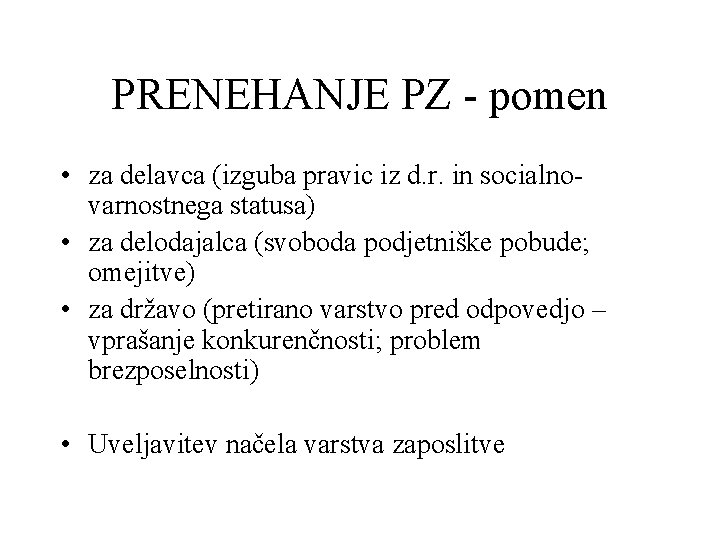 PRENEHANJE PZ - pomen • za delavca (izguba pravic iz d. r. in socialnovarnostnega