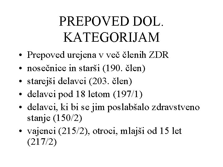 PREPOVED DOL. KATEGORIJAM • • • Prepoved urejena v več členih ZDR nosečnice in