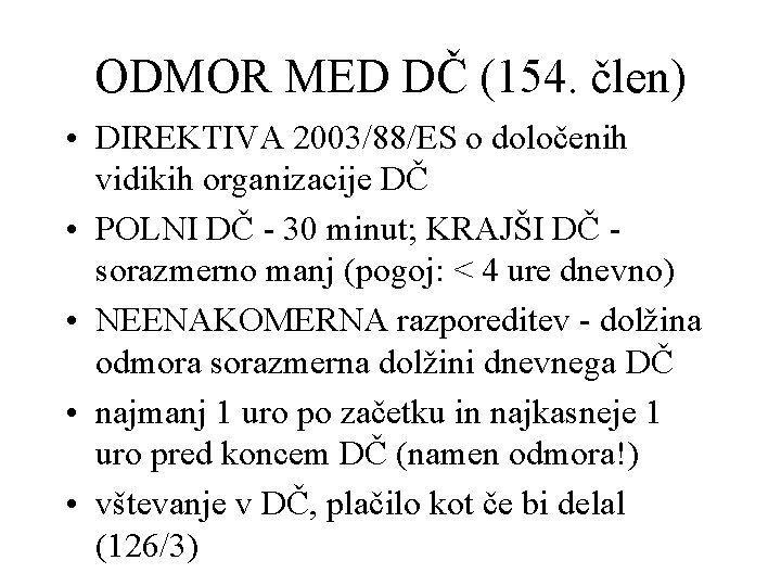 ODMOR MED DČ (154. člen) • DIREKTIVA 2003/88/ES o določenih vidikih organizacije DČ •