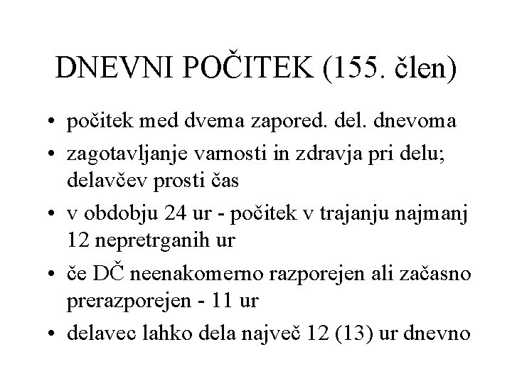 DNEVNI POČITEK (155. člen) • počitek med dvema zapored. del. dnevoma • zagotavljanje varnosti