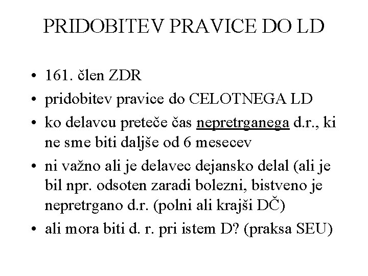 PRIDOBITEV PRAVICE DO LD • 161. člen ZDR • pridobitev pravice do CELOTNEGA LD