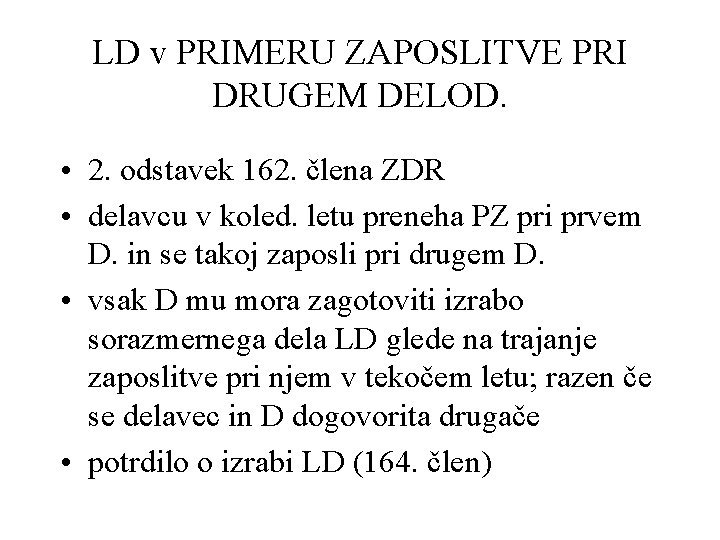 LD v PRIMERU ZAPOSLITVE PRI DRUGEM DELOD. • 2. odstavek 162. člena ZDR •