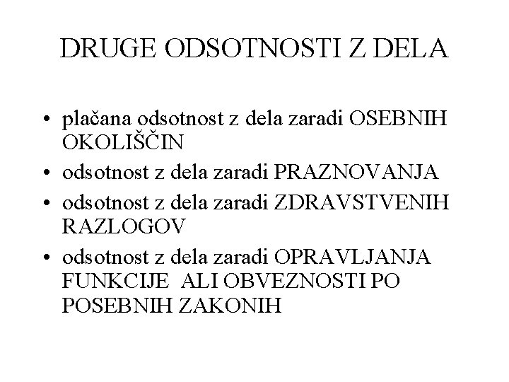 DRUGE ODSOTNOSTI Z DELA • plačana odsotnost z dela zaradi OSEBNIH OKOLIŠČIN • odsotnost