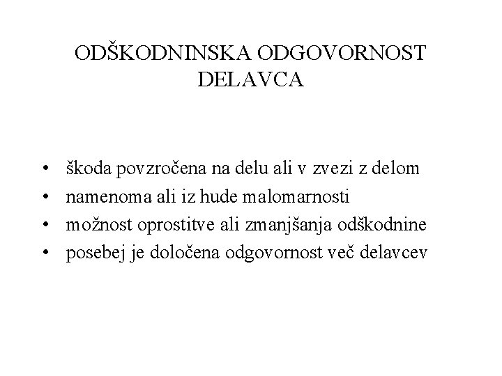 ODŠKODNINSKA ODGOVORNOST DELAVCA • • škoda povzročena na delu ali v zvezi z delom