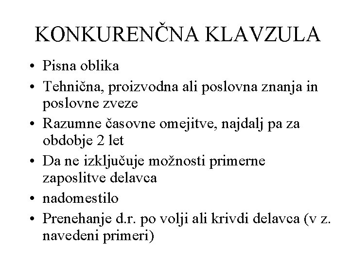 KONKURENČNA KLAVZULA • Pisna oblika • Tehnična, proizvodna ali poslovna znanja in poslovne zveze