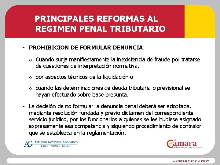 PRINCIPALES REFORMAS AL REGIMEN PENAL TRIBUTARIO • PROHIBICION DE FORMULAR DENUNCIA: o Cuando surja