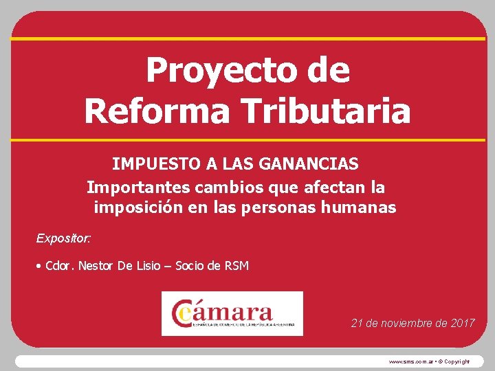 Proyecto de Reforma Tributaria IMPUESTO A LAS GANANCIAS Importantes cambios que afectan la imposición