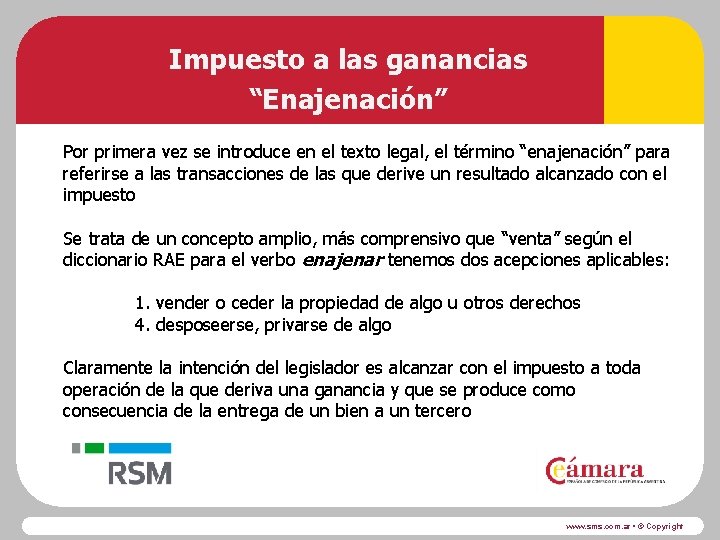 Impuesto a las ganancias “Enajenación” Por primera vez se introduce en el texto legal,