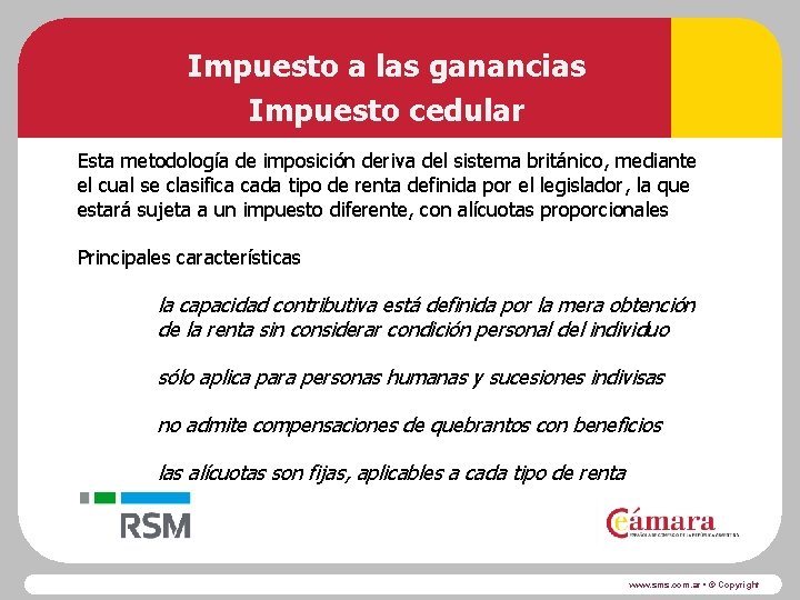 Impuesto a las ganancias Impuesto cedular Esta metodología de imposición deriva del sistema británico,