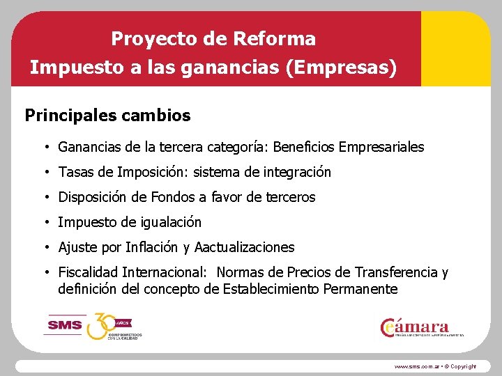 Proyecto de Reforma Impuesto a las ganancias (Empresas) Principales cambios • Ganancias de la