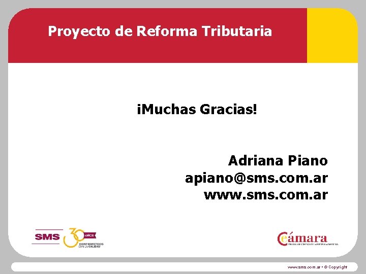 Proyecto de Reforma Tributaria ¡Muchas Gracias! Adriana Piano apiano@sms. com. ar www. sms. com.