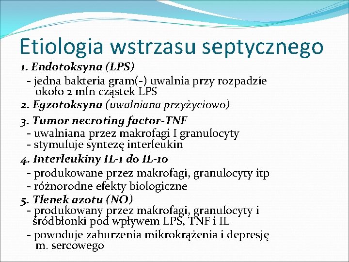Etiologia wstrzasu septycznego 1. Endotoksyna (LPS) - jedna bakteria gram(-) uwalnia przy rozpadzie około