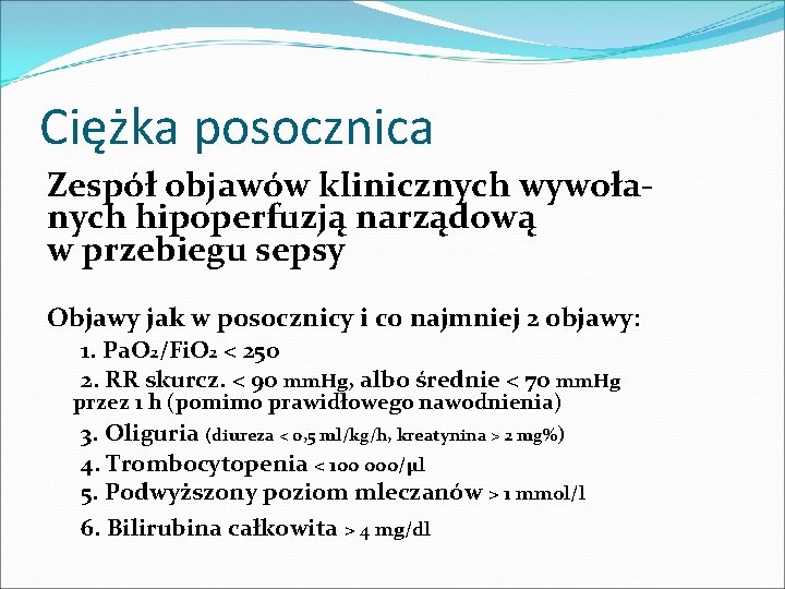 Ciężka posocznica Zespół objawów klinicznych wywołanych hipoperfuzją narządową w przebiegu sepsy Objawy jak w