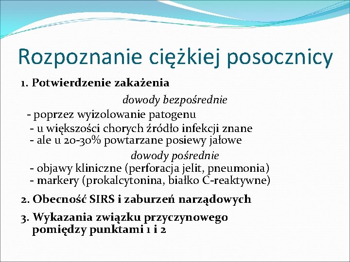Rozpoznanie ciężkiej posocznicy 1. Potwierdzenie zakażenia dowody bezpośrednie - poprzez wyizolowanie patogenu - u
