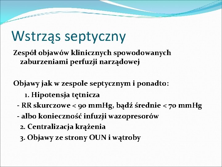 Wstrząs septyczny Zespół objawów klinicznych spowodowanych zaburzeniami perfuzji narządowej Objawy jak w zespole septycznym