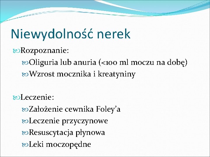 Niewydolność nerek Rozpoznanie: Oliguria lub anuria (<100 ml moczu na dobę) Wzrost mocznika i