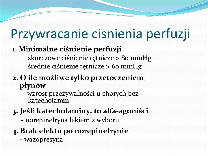 Przywracanie cisnienia perfuzji 1. Minimalne ciśnienie perfuzji skurczowe ciśnienie tętnicze > 80 mm. Hg