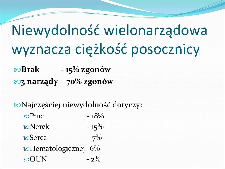 Niewydolność wielonarządowa wyznacza ciężkość posocznicy Brak - 15% zgonów 3 narządy - 70% zgonów