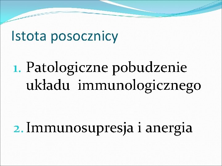 Istota posocznicy 1. Patologiczne pobudzenie układu immunologicznego 2. Immunosupresja i anergia 