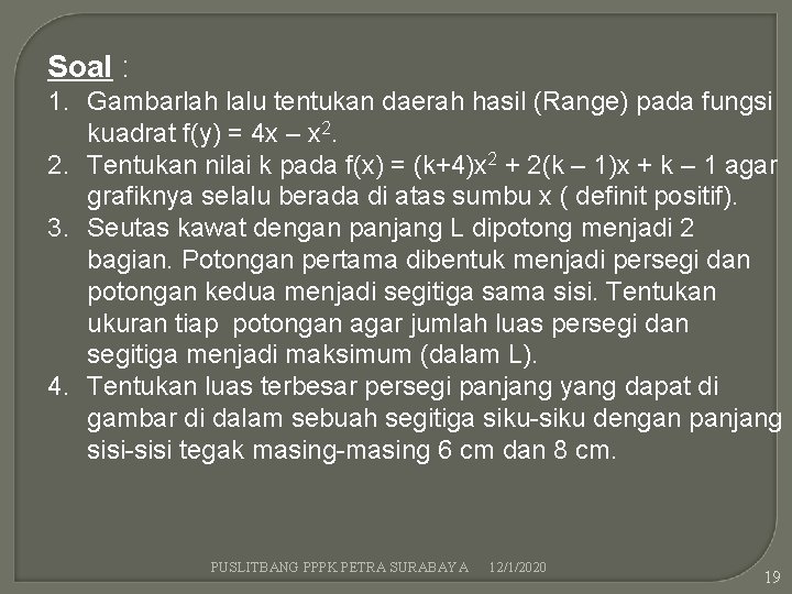 Soal : 1. Gambarlah lalu tentukan daerah hasil (Range) pada fungsi kuadrat f(y) =