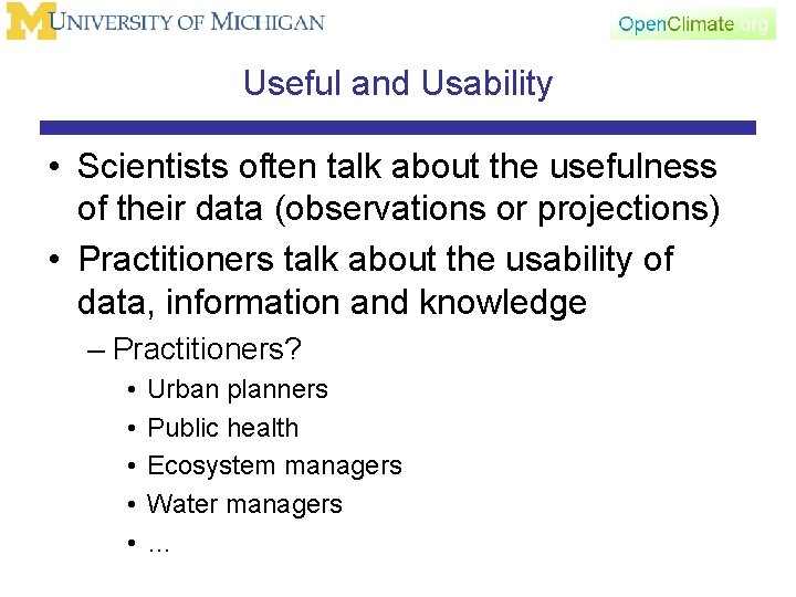 Useful and Usability • Scientists often talk about the usefulness of their data (observations