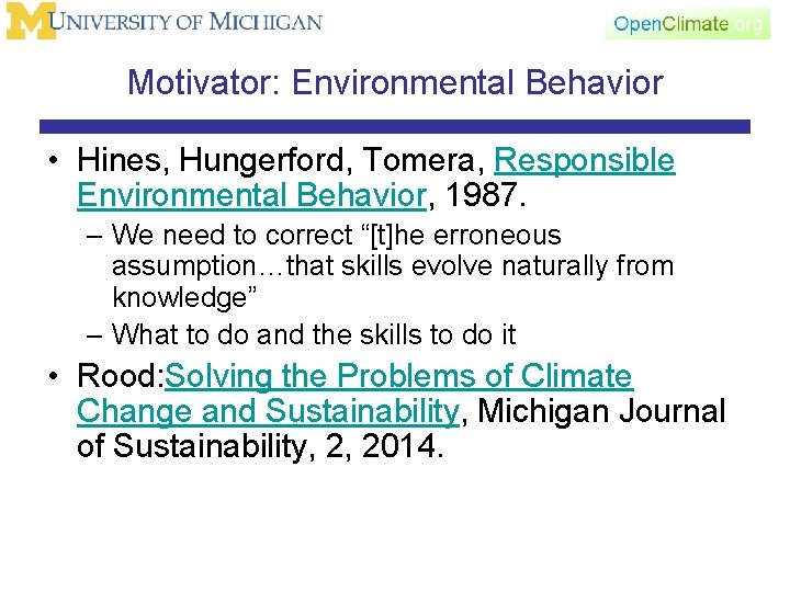 Motivator: Environmental Behavior • Hines, Hungerford, Tomera, Responsible Environmental Behavior, 1987. – We need